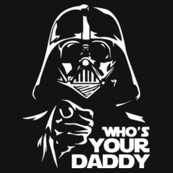 WHO'S YOUR DADDY - DARTH VADER EDITION Design