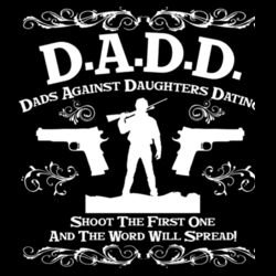 D.A.D.D. Dads Against Daughters Dating Design