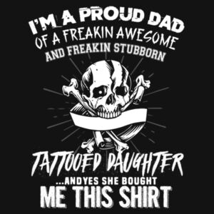 I'M A PROUD DAD, OF A TATOOED DAUGHTER Design