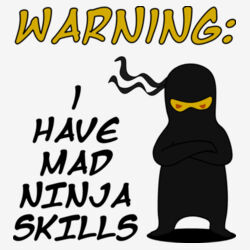 Warning, I Have Mad Ninja Skills Design