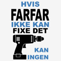 Hvis Farfar ikke kan fixet det. Design